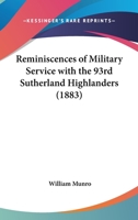 Reminiscences of Military Service with the 93rd Sutherland Highlanders 1845740068 Book Cover