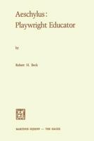 Aeschylus: Playwright Educator 9401181756 Book Cover