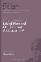 Life of Plato and On Plato First Alcibiades 1–9 1474295649 Book Cover