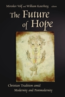 The Future of Hope: Christian Tradition Amid Modernity and Postmodernity