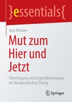 Mut zum Hier und Jetzt: Übertragung und Gegenübertragung im therapeutischen Dialog (essentials) 3662658534 Book Cover