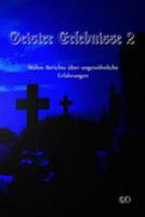 Geister Erlebnisse 2: Wahre Berichte über ungewöhnliche Erfahrungen 1544719817 Book Cover