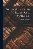 Nieders�chsische Sagen Und M�rchen: Aus Dem Munde Des Volkes Gesammelt Und Mit Anmerkungen Und Abhandlungen Herausgegeben (Classic Reprint) 101798980X Book Cover