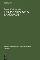 The Making Of A Language: The Case Of The Idiom Of Wilamowice, Southern Poland (Trends In Linguistics Documentation) 311017099X Book Cover