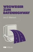 Wegweiser Zum Datenhighway: Praxisorientierte Einfuhrung 3540622063 Book Cover