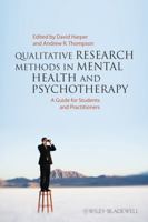 Qualitative Research Methods in Mental Health and Psychotherapy: A Guide for Students and Practitioners 0470663707 Book Cover