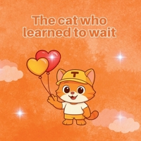 The Cat Who Learned to Wait (The little stories that help you grow) B0GGB72S4H Book Cover