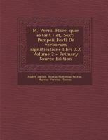 M. Verrii Flacci quae extant: et, Sexti Pompeii Festi De verborum significatione libri XX Volume 2 1289840687 Book Cover