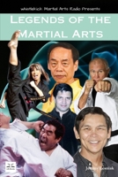 Legends of the Martial Arts: Presented by whistlekick Martial Arts Radio B0C2SCP1CC Book Cover