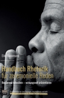 Handbuch Rhetorik für zeremonielle Reden: Wie man berührende Reden schreibt und souverän präsentiert. Ein Praxisleitfaden für Freie Trauungen und ... Beispielen & Dowloads (German Edition) 3384447441 Book Cover