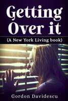 Getting Over It (New York Living Book 3) 1490416471 Book Cover