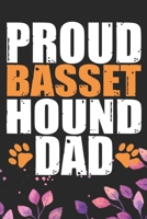 Proud Basset Hound Dad: Cool Basset Hound Dog Dad Journal Notebook - Basset Hound Puppy Lover Gifts - Funny Basset Hound Dog Notebook - Basset Hound Owner Gifts. 6 x 9 in 120 pages 1673364853 Book Cover