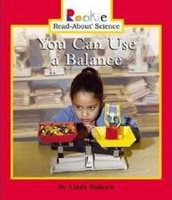 You Can Use a Balance (Rookie Read-About Science) 0516278991 Book Cover