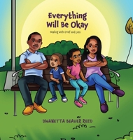 Everything Will Be Okay: Dealing with Grief and Loss 1955316368 Book Cover