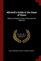 Mitchell's Guide to the Game of Chess 1016276303 Book Cover