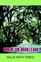Where The Road Leads 1418478636 Book Cover
