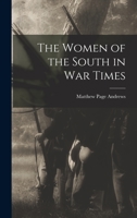 The women of the South in war times 0548649944 Book Cover