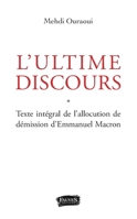 Ultime discours (L'): Texte intégral de l'allocution de démission d'Emmanuel Macron (French Edition) B089M1DBW6 Book Cover