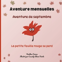 Aventures de septembre: La petite feuille rouge se perd (Aventures mensuelles Édition française) (French Edition) 1738354717 Book Cover