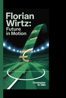 FLORIAN WIRTZ: Future in motion B0FM3NGZNY Book Cover