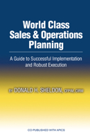 World Class Sales & Operations Planning: A Guide to Successful Implementation And Robust Execution 1932159533 Book Cover