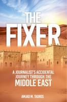 The Fixer: A Journalist’s Accidental Journey through the Middle East B0FX92744G Book Cover