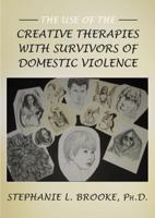 The Use of the Creative Therapies With Survivors of Domestic Violence 039807819X Book Cover