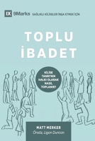 Toplu İbadet (Corporate Worship) (Turkish): How the Church Gathers As God's People 1960877631 Book Cover