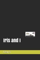 Iris and I B08QRPLPKD Book Cover
