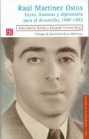 Raul Martinez Ostos. Leyes, finanzas y diplomacia para el desarrollo, 1907-1993 (Spanish Edition) 9681685814 Book Cover