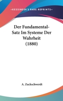 Der Fundamental-Satz Im Systeme Der Wahrheit (1880) 1160432996 Book Cover