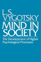 Mind in Society: Development of Higher Psychological Processes 0674576284 Book Cover