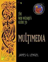 Web Wizard's Guide to Multimedia 0201745615 Book Cover