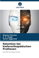 Retention bei kieferorthopädischen Prothesen: Eine Welt der Möglichkeiten 6206044262 Book Cover