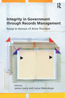 Integrity in Government Through Records Management: Essays in Honour of Anne Thurston 081539974X Book Cover