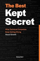 The Best Kept Secret: What Technical Companies Keep Getting Wrong About Growth B0GWWQR4NS Book Cover