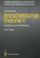 Entscheidungstheorie: Band 2: Erweiterung und Vertiefung (Heidelberger Lehrtexte Wirtschaftswissenschaften) 3540573380 Book Cover