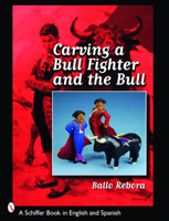 Carving a Bull Fighter & the Bull 0764329103 Book Cover