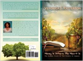 Honey Is Where The Heart Is: The Hidden Truth Of The Riddle Of Samson (Narratives In The Name Thereof) 0998793906 Book Cover