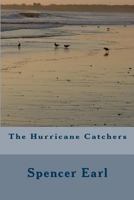 The Hurricane Catchers 1482310570 Book Cover