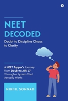 NEET DECODED: Doubt to Discipline Chaos to Clarity B0FNNCHFWN Book Cover