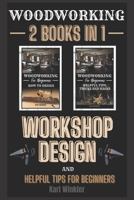 Woodworking: Workshop Design and Helpful Tips for Beginners B08JF88XDT Book Cover