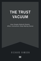 The Trust Vacuum: How People Rebuild Reality When Institutions Stop Making Sense B0GL1S3QMQ Book Cover