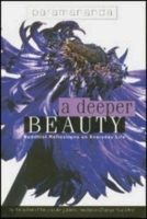 A Deeper Beauty: Buddhist Reflections on Everyday Life 0760741638 Book Cover