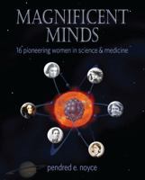 Magnificent Minds: Inspiring Women In Science 1943431256 Book Cover