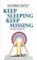 Keep Sleeping Keep Missing: If only you knew 9390543010 Book Cover