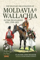 The Military organization of Moldavia and Wallachia in the Phanariot era, 1709-1821 (From Reason to Revolution) 1804518190 Book Cover