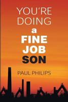 You're Doing a Fine Job Son 1490944427 Book Cover