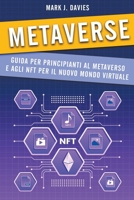 Metaverse: Guida per Principianti al Metaverso e agli NFT per il Nuovo Mondo Virtuale B0BCXK5PD8 Book Cover