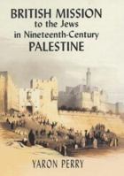 British Mission to the Jews in Nineteenth-Century Palestine 071468385X Book Cover